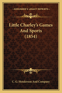 Little Charley's Games And Sports (1854)