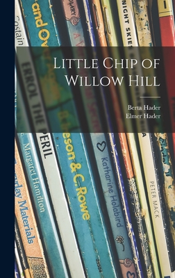 Little Chip of Willow Hill - Hader, Berta, and Hader, Elmer 1889-1973 (Creator)