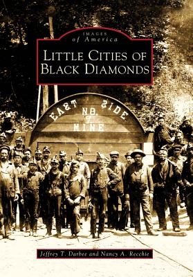 Little Cities of Black Diamonds - Darbee, Jeffrey T, and Recchie, Nancy A