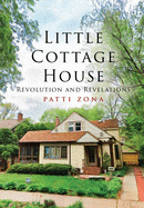 Little Cottage House: Revolution and Revelations