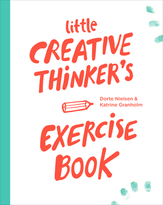 Little Creative Thinker's Exercise Book - Nielsen, Dorte, and Granholm, Katrine