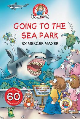 Little Critter: Going To The Sea Park [60th Anniversary Edition] - Mayer, Mercer
