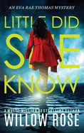 Little Did She Know: An intriguing, addictive mystery novel