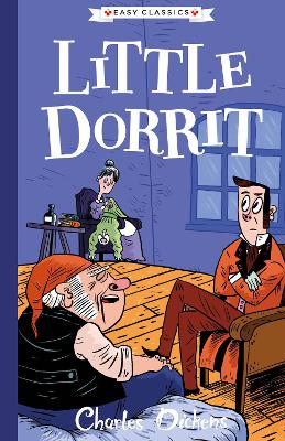 Little Dorrit (Easy Classics) - Dickens, Charles (Original Author), and Gooden, Philip, Mr. (Adapted by)