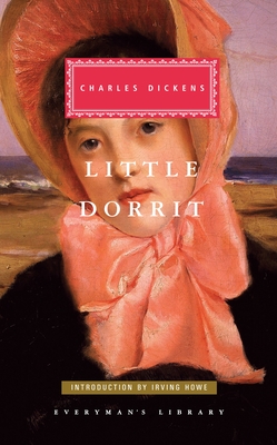 Little Dorrit: Introduction by Irving Howe - Dickens, Charles, and Howe, Irving (Introduction by)