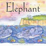 Little Elephant: A Story About Being Loved