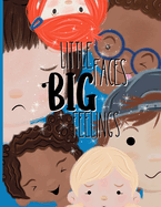 Little Faces, Big Feelings: A Calm Down Book for Toddlers to Learn Emotions and Build Lifelong Strength: A feelings book for toddlers with printable calm down corner tools supporting emotional regulation, confidence, and early social emotional learning.