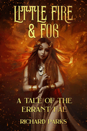 Little Fire and Fog: A Tale of the Errant Fae