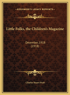 Little Folks, the Children's Magazine: December, 1918 (1918)