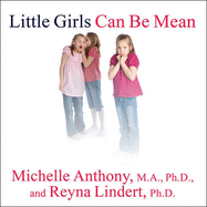Little Girls Can Be Mean: Four Steps to Bully-Proof Girls in the Early Grades