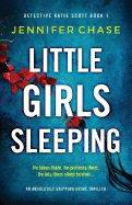 Little Girls Sleeping: An absolutely gripping crime thriller