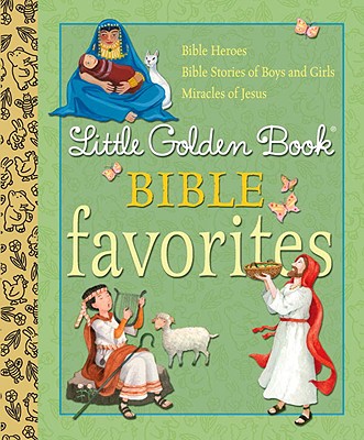 Little Golden Book Bible Favorites - Ditchfield, Christin, and Broughton, Pamela, and Muldrow, Diane