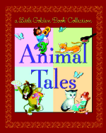 Little Golden Book Collection: Animal Tales