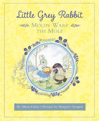Little Grey Rabbit: Moldy Warp the Mole - and the Trustees of the Estate of the Late Margaret Mary, The Alison Uttley Literary Property Trust