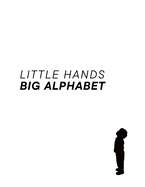 Little Hands, Big Alphabet: A fun-filled alphabet book with poems and original artwork by the 5-year old illustrator.