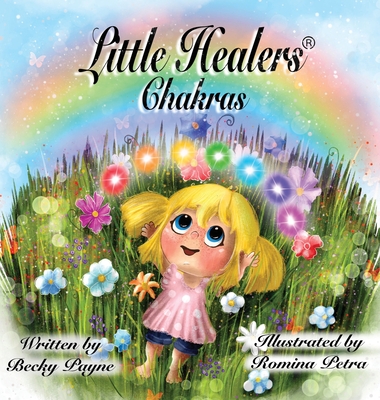 Little Healers Chakras: Chakras - Payne, Becky