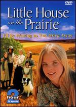 Little House on the Prairie: I'll Be Waving as You Drive Away
