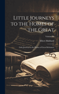 Little Journeys to the Homes of the Great: Little Journeys to the Homes of Great Reformers; Volume 09