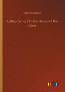 Little Journeys To the Homes of the Great