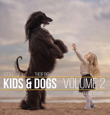 Little Kids and Their Big Dogs: Volume 2 - Seliverstoff, Andy (Photographer)