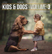 Little Kids and Their Big Dogs: Volume 3