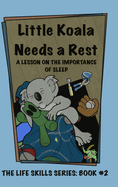 Little Koala Needs a Rest: A Lesson on the Importance of Sleep