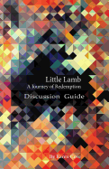 Little Lamb: Journey of Redemption: Discussion Guide