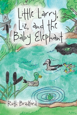 Little Larry, Liz, and the Baby Elephant - Bradford, Ruth