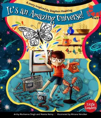 Little Leaders Series: It's An Amazing Universe! - A Story Inspired by Stephen Hawking - Mamta Nainy Illustrator : Nirzara Verurkar, Arthy Muthanna Singh