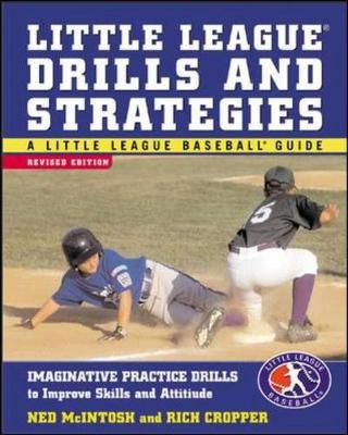 Little League Drills and Strategies: Imaginative Practice Drills to Improve Skills and Attitude - McIntosh, Ned, and Cropper, Rich