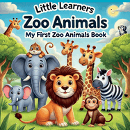 Little Learners: My First Zoo Animals Book