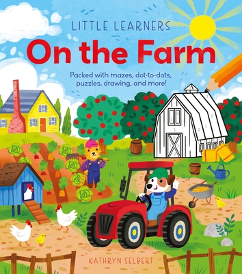 Little Learners: On the Farm: Packed with Mazes, Dot-To-Dots, Puzzles, Drawing, and More! - Regan, Lisa