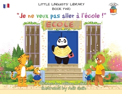 Little Linguists' Library, Book Two (French): Je ne veux pas aller  l'cole ! - Collier, William