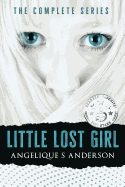 Little Lost Girl: The Complete Series: Books 1-3