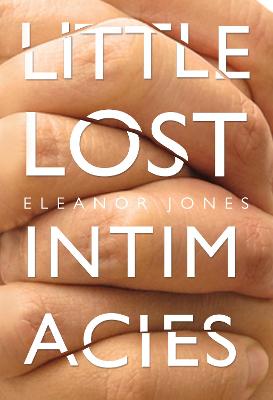 Little Lost Intimacies - Jones, Eleanor