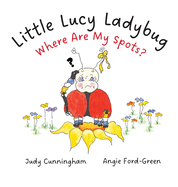 Little Lucy Ladybug Where Are My Spots?
