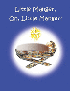 Little Manger, Oh, Little Manger!