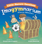 Little Marco's Excellent Imagymnarium: Improving Youth Soccer Skills for Kids 4-8