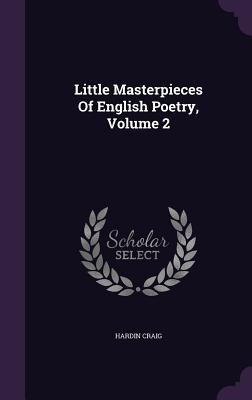 Little Masterpieces Of English Poetry, Volume 2 - Craig, Hardin