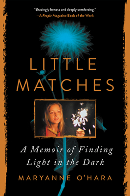 Little Matches: A Memoir of Finding Light in the Dark - O'Hara, Maryanne