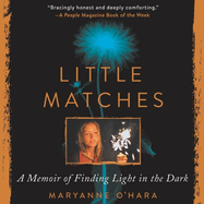 Little Matches Lib/E: A Memoir of Grief and Light
