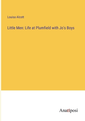 Little Men: Life at Plumfield with Jo's Boys - Alcott, Louisa
