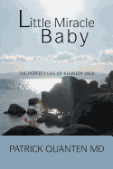 Little Miracle Baby: The Perfect Life of Kennedy Jack