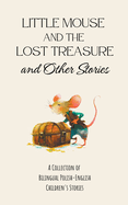 Little Mouse and the Lost Treasure and Other Stories: A Collection of Bilingual Polish-English Children's Stories