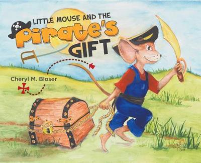 Little Mouse and the Pirate's Gift - Bloser, Cheryl M