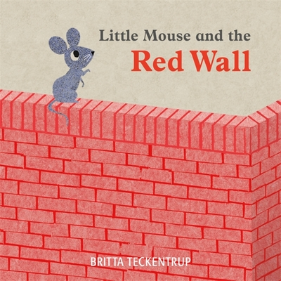 Little Mouse and the Red Wall - Teckentrup, Britta