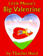 Little Mouse's Big Valentine - Hurd, Edith Thacher