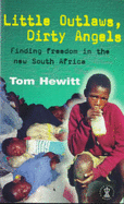 Little Outlaws, Dirty Angels: Finding Freedom in the New South Africa