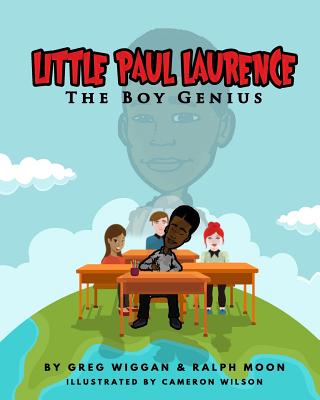 Little Paul Laurence: The Boy Genius - Moon, Ralph, and Wiggan, Greg