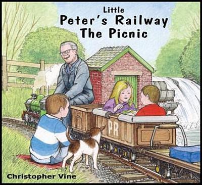 Little Peter's Railway the Picnic - Vine, Christopher G. C.